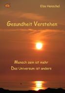 Gesundheit verstehen di Elsa Henschel edito da Books on Demand