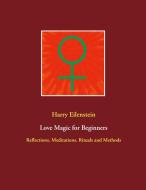 Love Magic for Beginners di Harry Eilenstein edito da Books on Demand