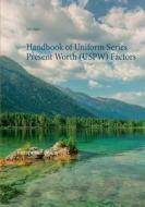 Handbook of Uniform Series Present Worth (USPW) Factors di Lars Jäger edito da Books on Demand