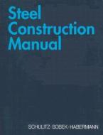 Steel Construction Manual di Helmut Schulitz, Werner Sobek, Karl J. Habermann edito da Princeton Architectural Press