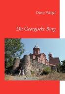 Die Georgische Burg di Dieter Weigel edito da Books on Demand