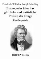 Bruno, oder über das göttliche und natürliche Prinzip der Dinge di Friedrich Wilhelm Joseph Schelling edito da Hofenberg