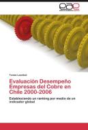 Evaluación Desempeño Empresas del Cobre en Chile 2000-2006 di Tomás Lasnibat edito da EAE