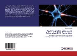 An Integrated Video and Telemetric EEG Recording di Elena Moscardo edito da LAP Lambert Academic Publishing
