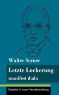 Letzte Lockerung di Walter Serner edito da Henricus - Klassiker in neuer Rechtschreibung