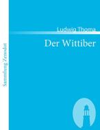 Der Wittiber di Ludwig Thoma edito da Contumax