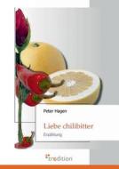Liebe chilibitter di Peter Hagen edito da tredition