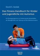 Das Fitness-Handbuch für Kinder und Jugendliche mit Autismus di David S. Geslak edito da dgvt-Verlag