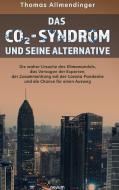 Das CO2-Syndrom und seine Alternative di Thomas Allmendinger edito da novum premium
