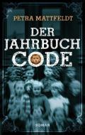 Der Jahrbuchcode di Petra Mattfeldt edito da Bookspot Verlag