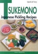 Quick & Easy Tsukemono: Japanese Pickling Recipes di Ikuko Hisamatsu edito da Kodansha