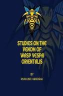 Psychopharmacological and Biochemical Studies on the Venom of WASP VESPA Orientalis and Its Photo Oxidized Products di Mukund Handral edito da Mohd Abdul Hafi