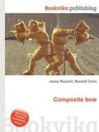 Composite Bow di Jesse Russell, Ronald Cohn edito da Book On Demand Ltd.