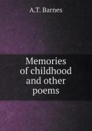 Memories Of Childhood And Other Poems di A T Barnes edito da Book On Demand Ltd.