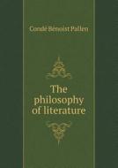 The Philosophy Of Literature di Conde Benoist Pallen edito da Book On Demand Ltd.