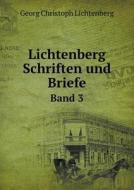 Lichtenberg Schriften Und Briefe Band 3 di Georg Christoph Lichtenberg edito da Book On Demand Ltd.