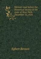 Memoir Read Before The Historical Society Of The State Of New-york, December 31,1816 di Egbert Benson edito da Book On Demand Ltd.