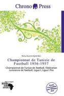 Championnat De Tunisie De Football 1956-1957 edito da Chrono Press