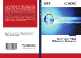Türk-Yunan Nüfus Mübadelesi Sözlesmesi di Turgay Cin edito da LAP Lambert Academic Publishing