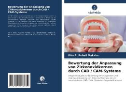 Bewertung der Anpassung von Zirkonoxidkernen durch CAD / CAM-Systeme di Rita R. Robeil Makabo edito da Verlag Unser Wissen