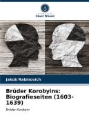 Brüder Korobyins: Biografieseiten (1603-1639) di Jakob Rabinovich edito da Verlag Unser Wissen