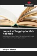 Impact of logging in Mai-Ndombe di Prosper Nkanda edito da Our Knowledge Publishing