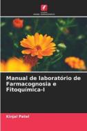 Manual de laboratório de Farmacognosia e Fitoquímica-I di Kinjal Patel edito da Edições Nosso Conhecimento