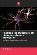 Práticas laboratoriais em biologia celular e molecular di H. K. Garg edito da Edições Nosso Conhecimento