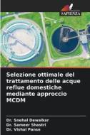Selezione ottimale del trattamento delle acque reflue domestiche mediante approccio MCDM di Snehal Dewalkar, Sameer Shastri, Vishal Panse edito da Edizioni Sapienza