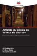 Arthrite du genou du mineur de charbon di Milind Kahile, Pallavi Zade, Neha Deshmukh edito da Editions Notre Savoir