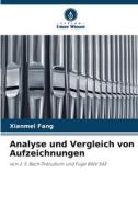 Analyse und Vergleich von Aufzeichnungen di Xianmei Fang edito da Verlag Unser Wissen