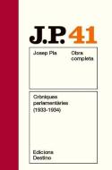 Cròniques parlamentàries, 1933-1934 di Josep Pla edito da Ediciones Destino