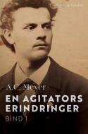En agitators erindringer. Bind 1 di A. C. Meyer edito da Lindhardt og Ringhof