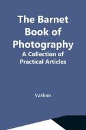 The Barnet Book Of Photography di Various edito da Alpha Editions