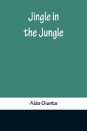 Jingle in the Jungle di Aldo Giunta edito da Alpha Editions