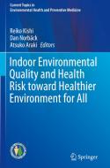 Indoor Environmental Quality and Health Risk Toward Healthier Environment for All di Reiko Kishi edito da SPRINGER NATURE