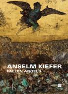 Anselm Kiefer: Fallen Angel di Anselm Kiefer edito da Marsilio Arte