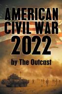 American Civil War 2022 di The Outcast edito da The Outcast