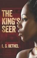 The King's Seer di Bethel L.S. Bethel edito da Independently Published