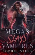 Megan Slays Vampires di Stern Sophie Stern edito da Independently Published