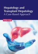 Hepatology and Transplant Hepatology: A Case-Based Approach edito da AMERICAN MEDICAL PUBLISHERS