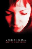 Marble Heart di Gretta Mulrooney edito da HarperCollins Publishers