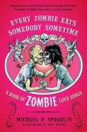 Every Zombie Eats Somebody Sometime di Michael P. Spradlin edito da HarperCollins Publishers Inc