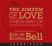 The Zimzum of Love CD: A New Way of Understanding Marriage di Rob Bell, Kristen Bell edito da HarperAudio