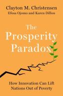 The Prosperity Paradox di Clayton M. Christensen edito da HarperCollins Publishers Inc