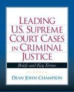 Leading United States Supreme Court Cases in Criminal Justice di Dean J. Champion edito da Pearson Education (US)