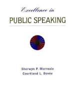 Excellence in Public Speaking di Sherwyn P. Morreale, Courtland L. Bovee edito da WADSWORTH INC FULFILLMENT