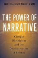 The Power Of Narrative di Raul P. Lejano, Shondel J. Nero edito da Oxford University Press Inc