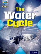 Project X Origins: Purple Book Band, Oxford Level 8: Water: The Water Cycle di Steve Parker edito da Oxford University Press