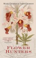Flower Hunters di Mary Gribbin, John Gribbin edito da Oxford University Press